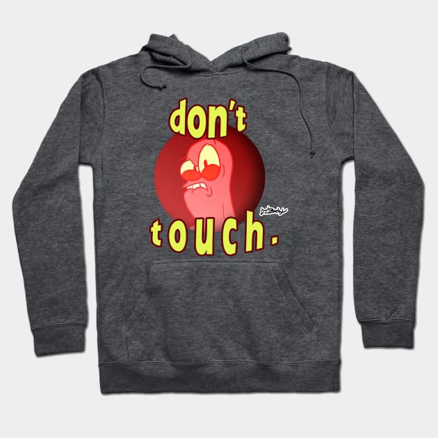 don't touch. Hoodie by D.J. Berry